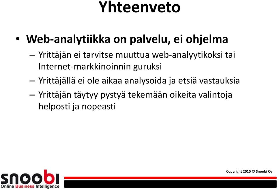 guruksi Yrittäjällä ei ole aikaa analysoida ja etsiä vastauksia