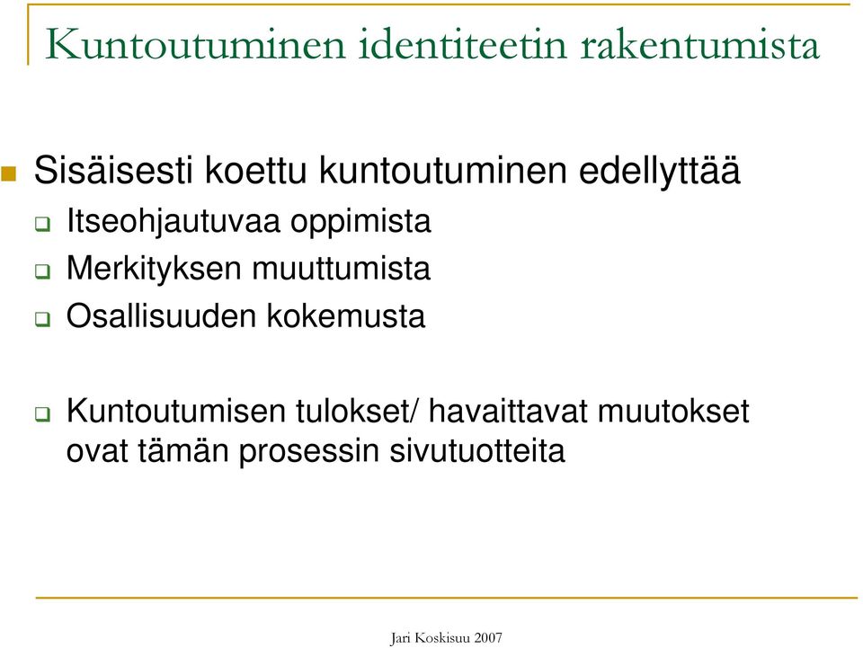 Merkityksen muuttumista Osallisuuden kokemusta