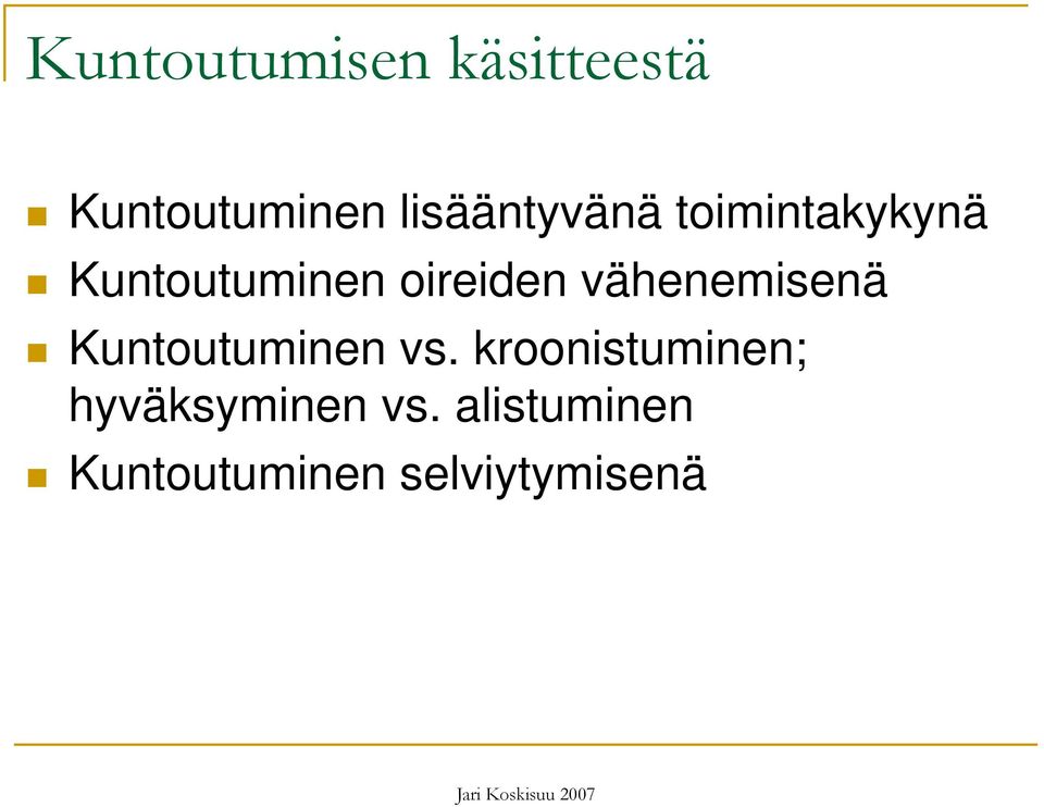 oireiden vähenemisenä Kuntoutuminen vs.