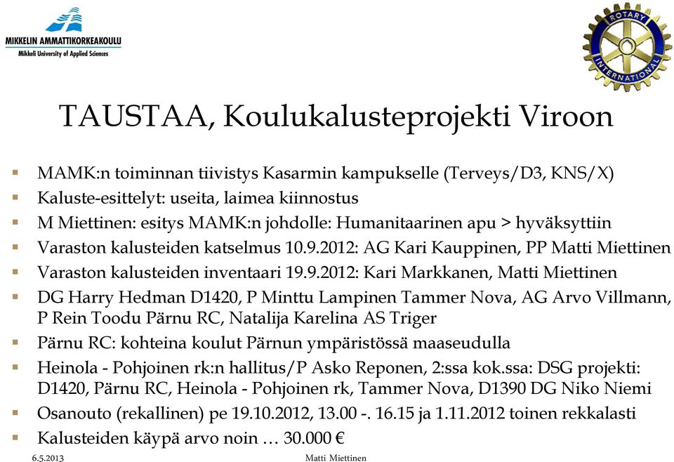 2012: AG Kari Kauppinen, PP Matti Miettinen Varaston kalusteiden inventaari 19.