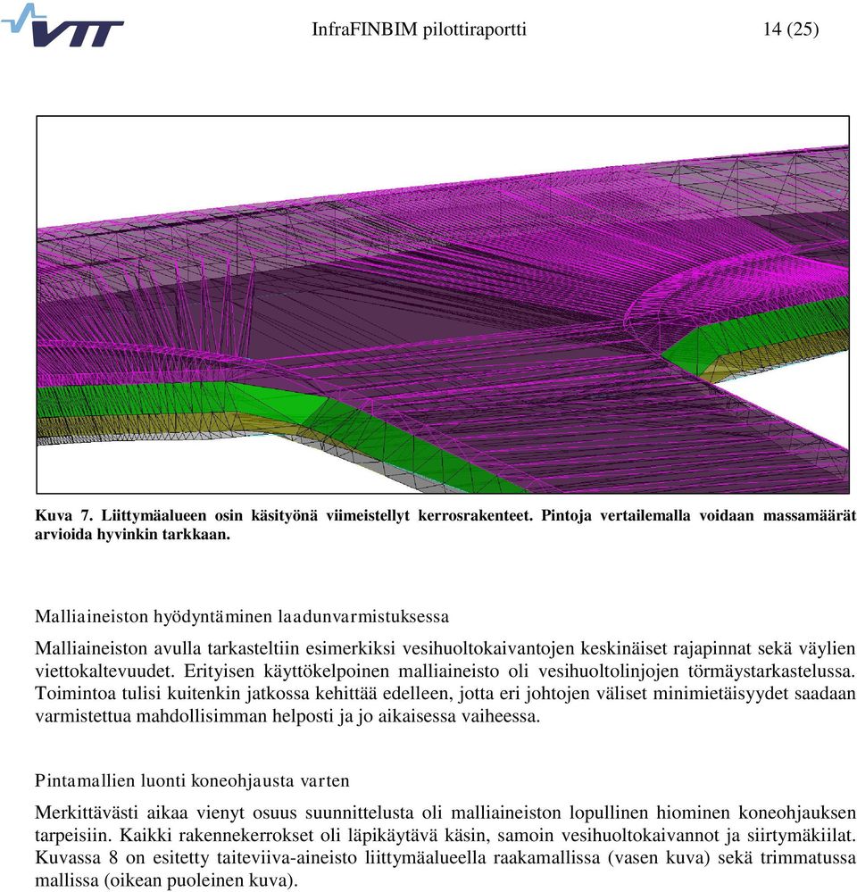 Erityisen käyttökelpoinen malliaineisto oli vesihuoltolinjojen törmäystarkastelussa.