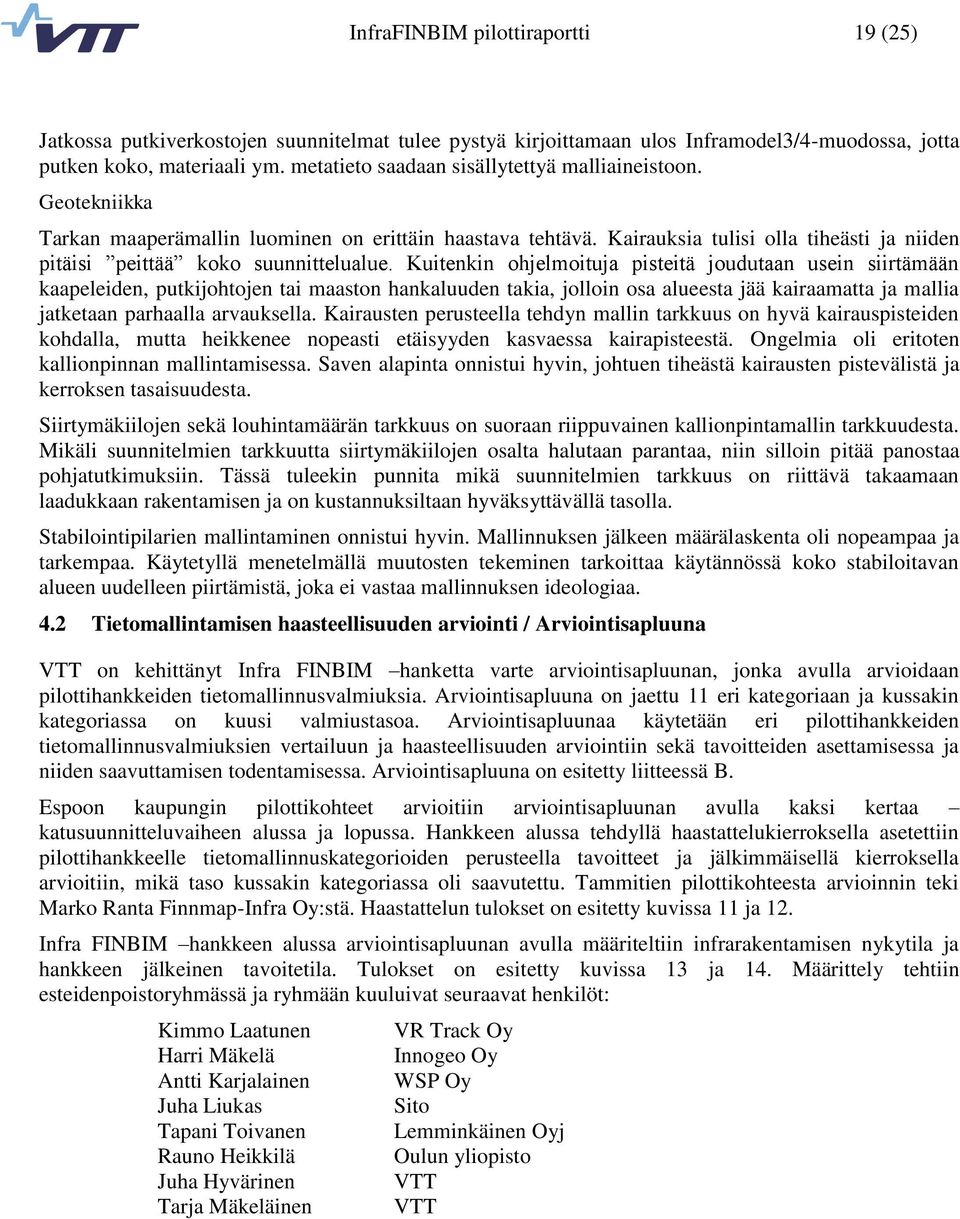 Kairauksia tulisi olla tiheästi ja niiden pitäisi peittää koko suunnittelualue.