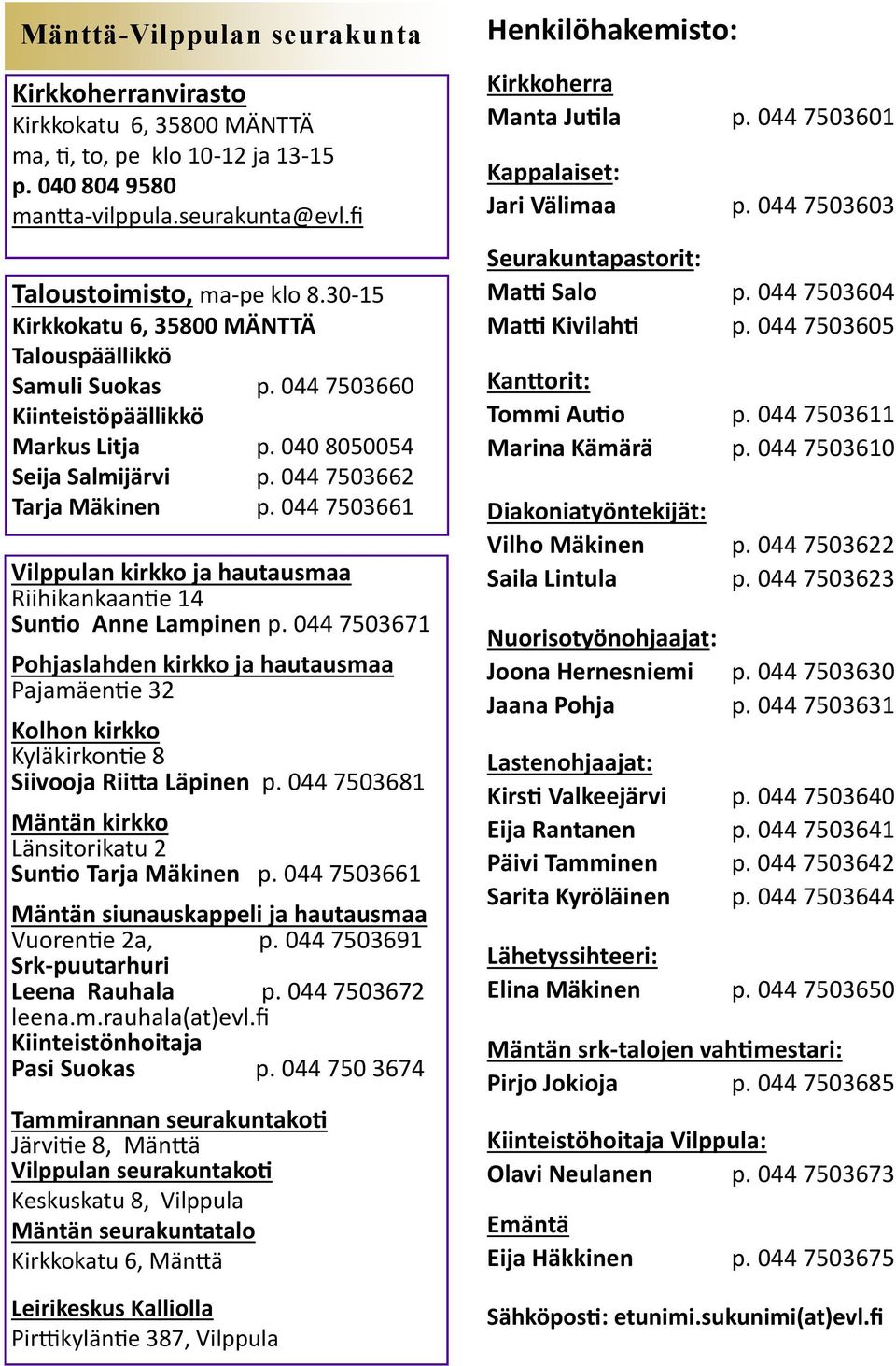 044 7503661 Vilppulan kirkko ja hautausmaa Riihikankaantie 14 Suntio Anne Lampinen p.