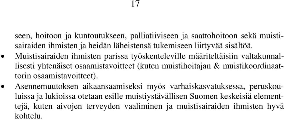 Muistisairaiden ihmisten parissa työskenteleville määriteltäisiin valtakunnallisesti yhtenäiset osaamistavoitteet (kuten muistihoitajan &