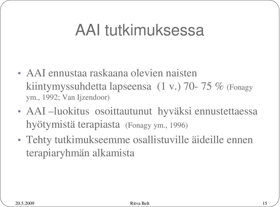 , 1992; Van Ijzendoor) AAI luokitus osoittautunut hyväksi ennustettaessa