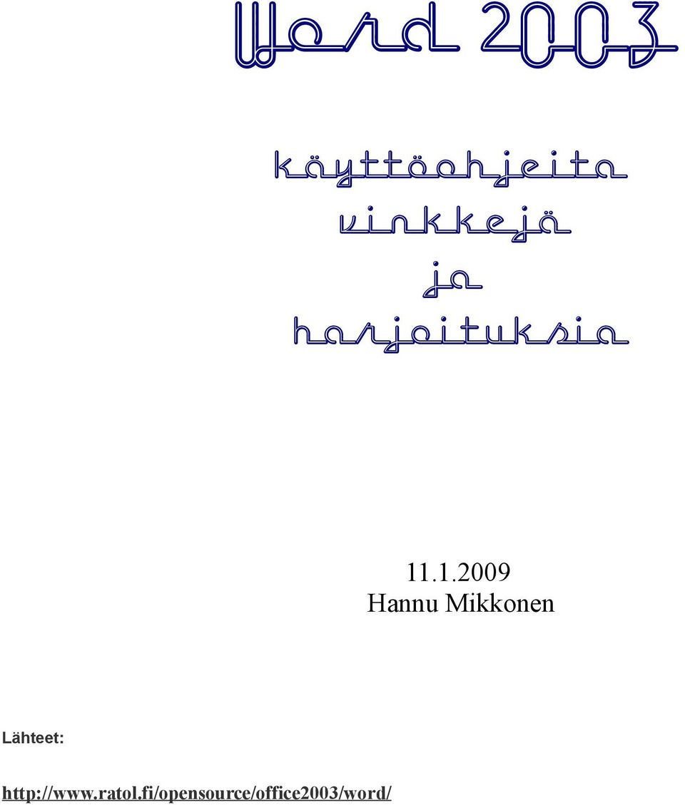 .1.2009 Hannu Mikkonen Lähteet: