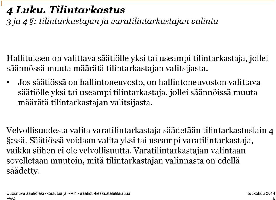 määrätä tilintarkastajan valitsijasta.