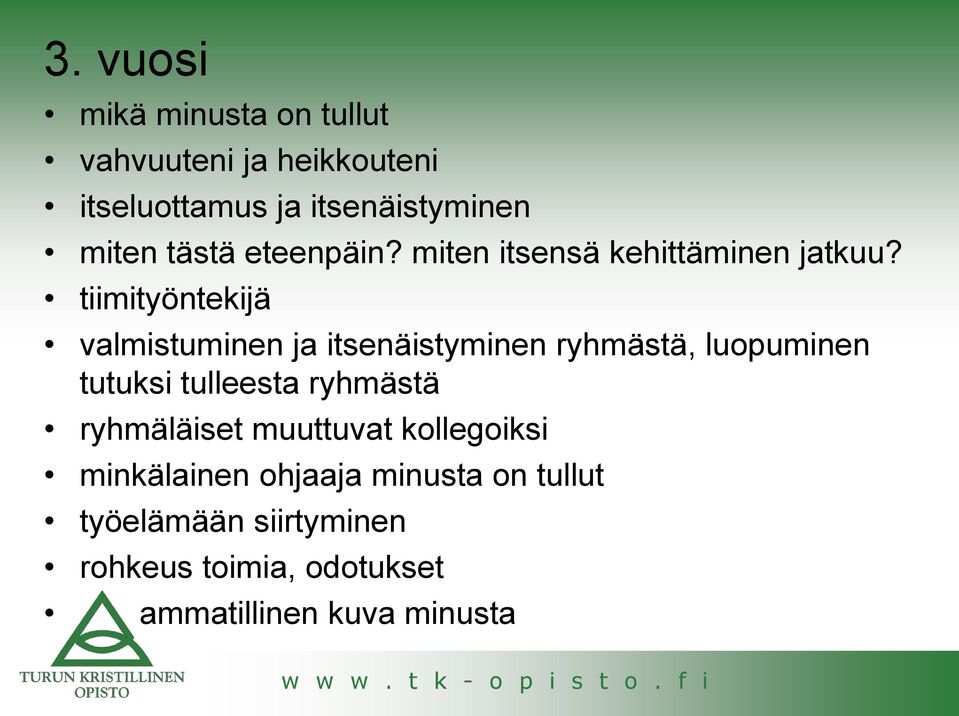 tiimityöntekijä valmistuminen ja itsenäistyminen ryhmästä, luopuminen tutuksi tulleesta ryhmästä