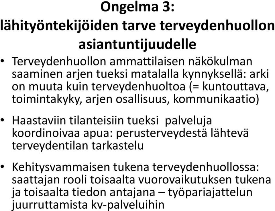 Haastaviin tilanteisiin tueksi palveluja koordinoivaa apua: perusterveydestä lähtevä terveydentilan tarkastelu Kehitysvammaisen tukena