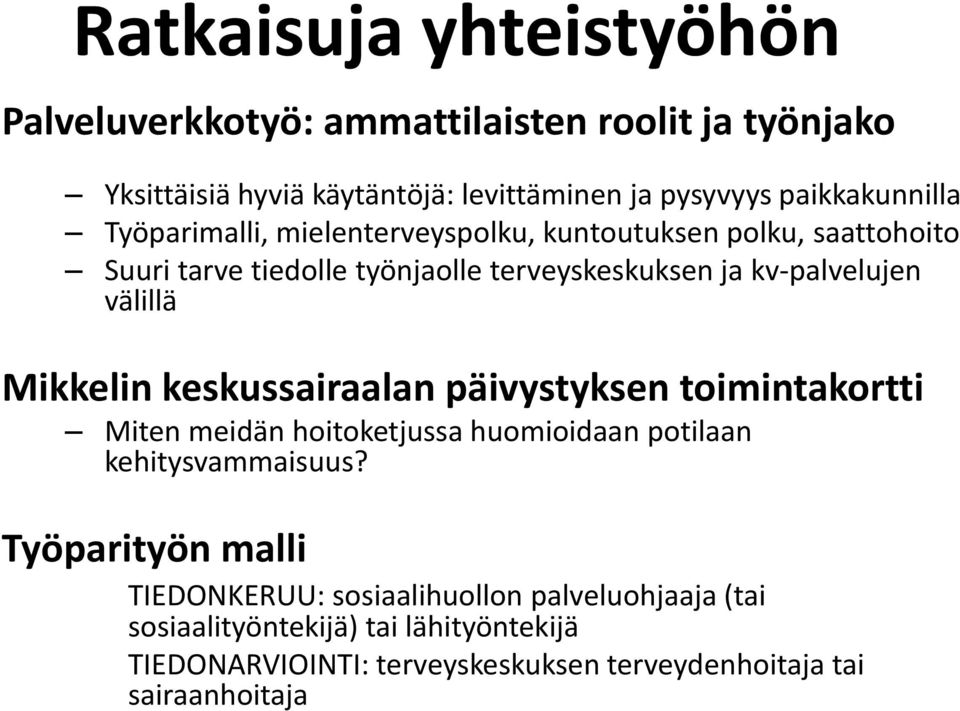 Mikkelin keskussairaalan päivystyksen toimintakortti Miten meidän hoitoketjussa huomioidaan potilaan kehitysvammaisuus?