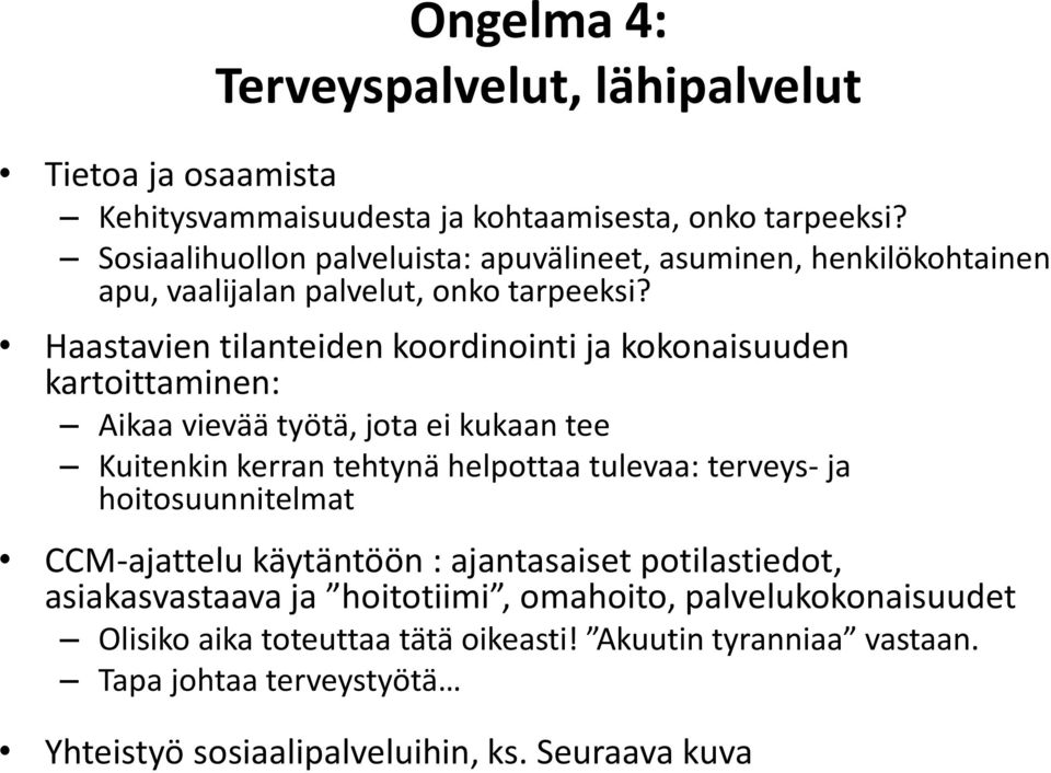 Haastavien tilanteiden koordinointi ja kokonaisuuden kartoittaminen: Aikaa vievää työtä, jota ei kukaan tee Kuitenkin kerran tehtynä helpottaa tulevaa: terveys- ja