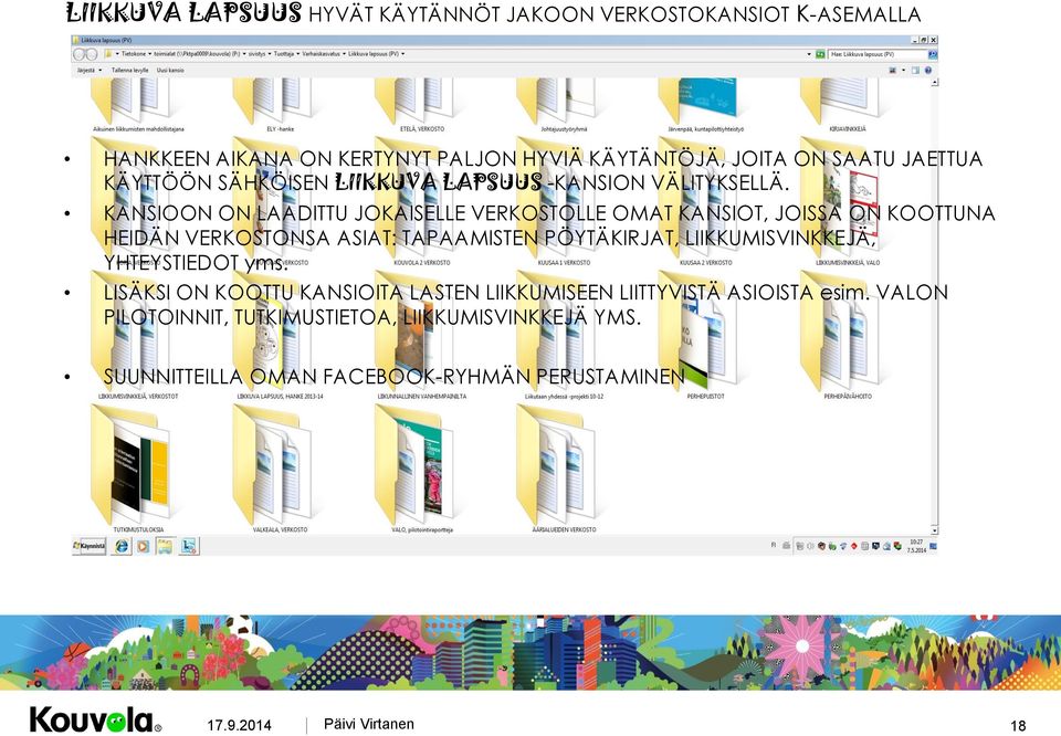 KANSIOON ON LAADITTU JOKAISELLE VERKOSTOLLE OMAT KANSIOT, JOISSA ON KOOTTUNA HEIDÄN VERKOSTONSA ASIAT: TAPAAMISTEN PÖYTÄKIRJAT,