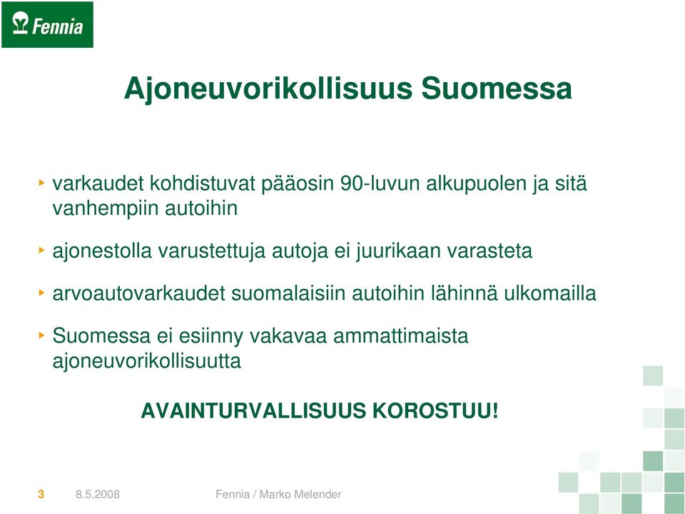 varasteta arvoautovarkaudet suomalaisiin autoihin lähinnä ulkomailla Suomessa