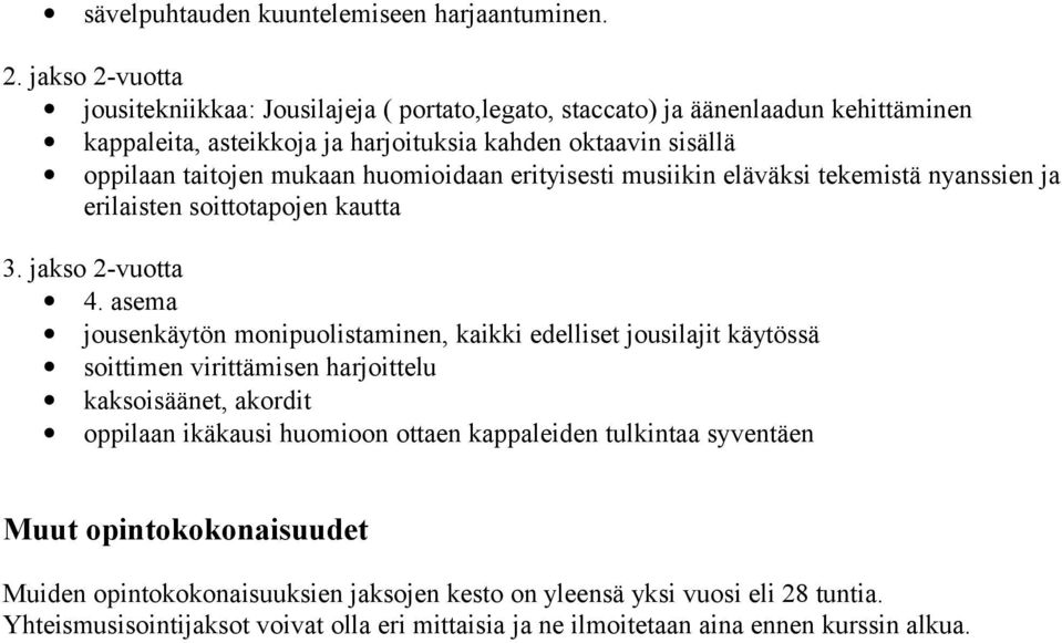 huomioidaan erityisesti musiikin eläväksi tekemistä nyanssien ja erilaisten soittotapojen kautta 3. jakso 2-vuotta 4.