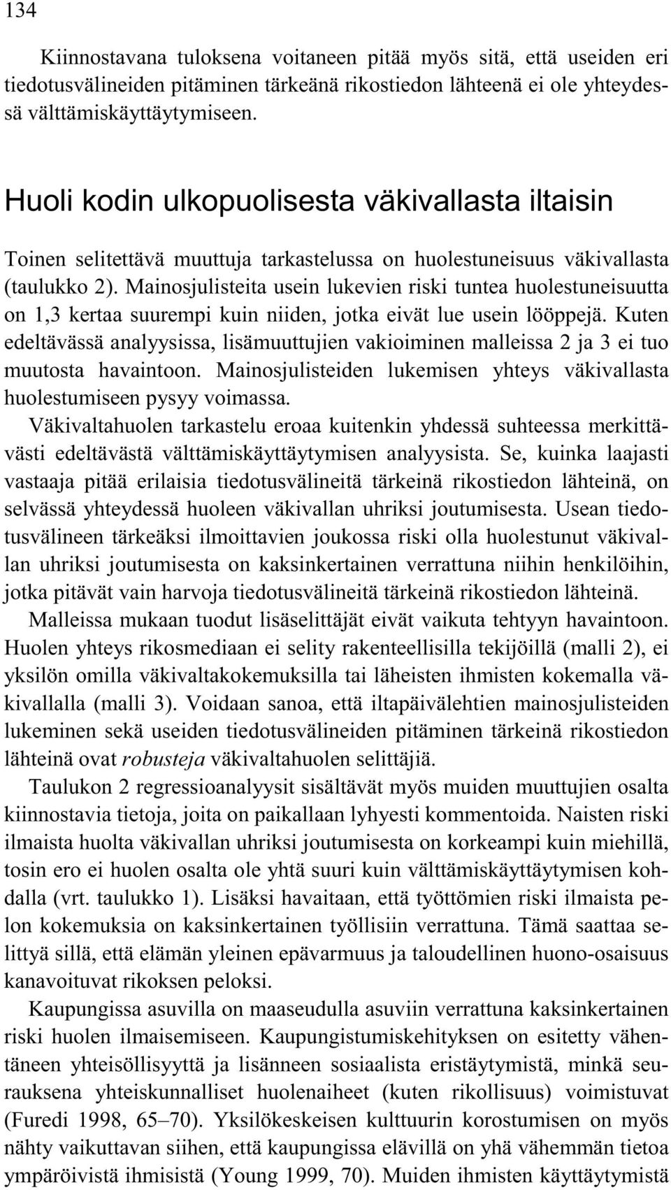 Mainosjulisteita usein lukevien riski tuntea huolestuneisuutta on 1,3 kertaa suurempi kuin niiden, jotka eivät lue usein lööppejä.