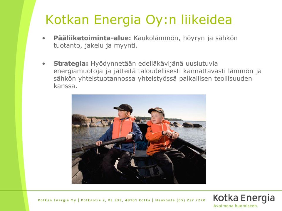 Strategia: Hyödynnetään edelläkävijänä uusiutuvia energiamuotoja ja