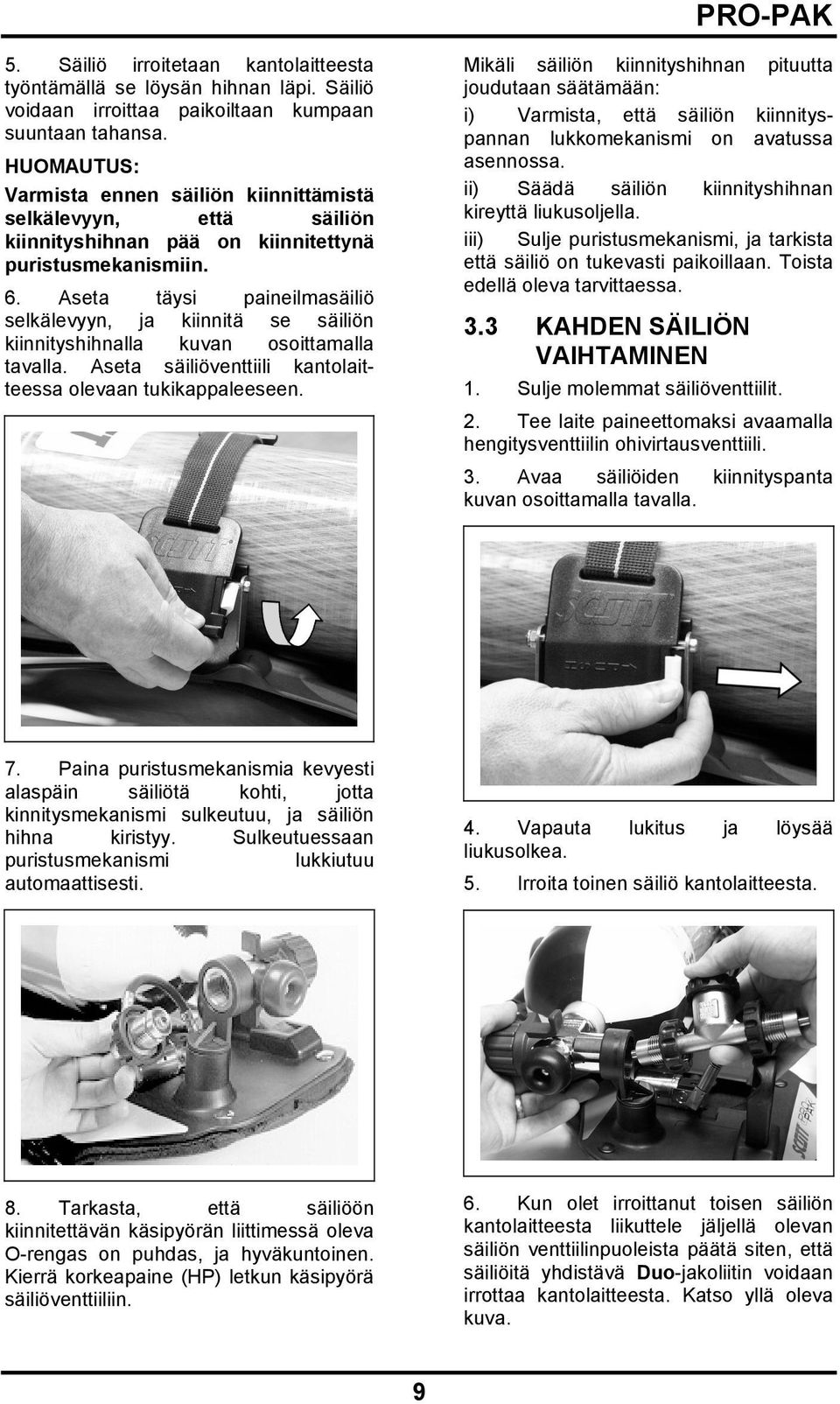 Aseta täysi paineilmasäiliö selkälevyyn, ja kiinnitä se säiliön kiinnityshihnalla kuvan osoittamalla tavalla. Aseta säiliöventtiili kantolaitteessa olevaan tukikappaleeseen.