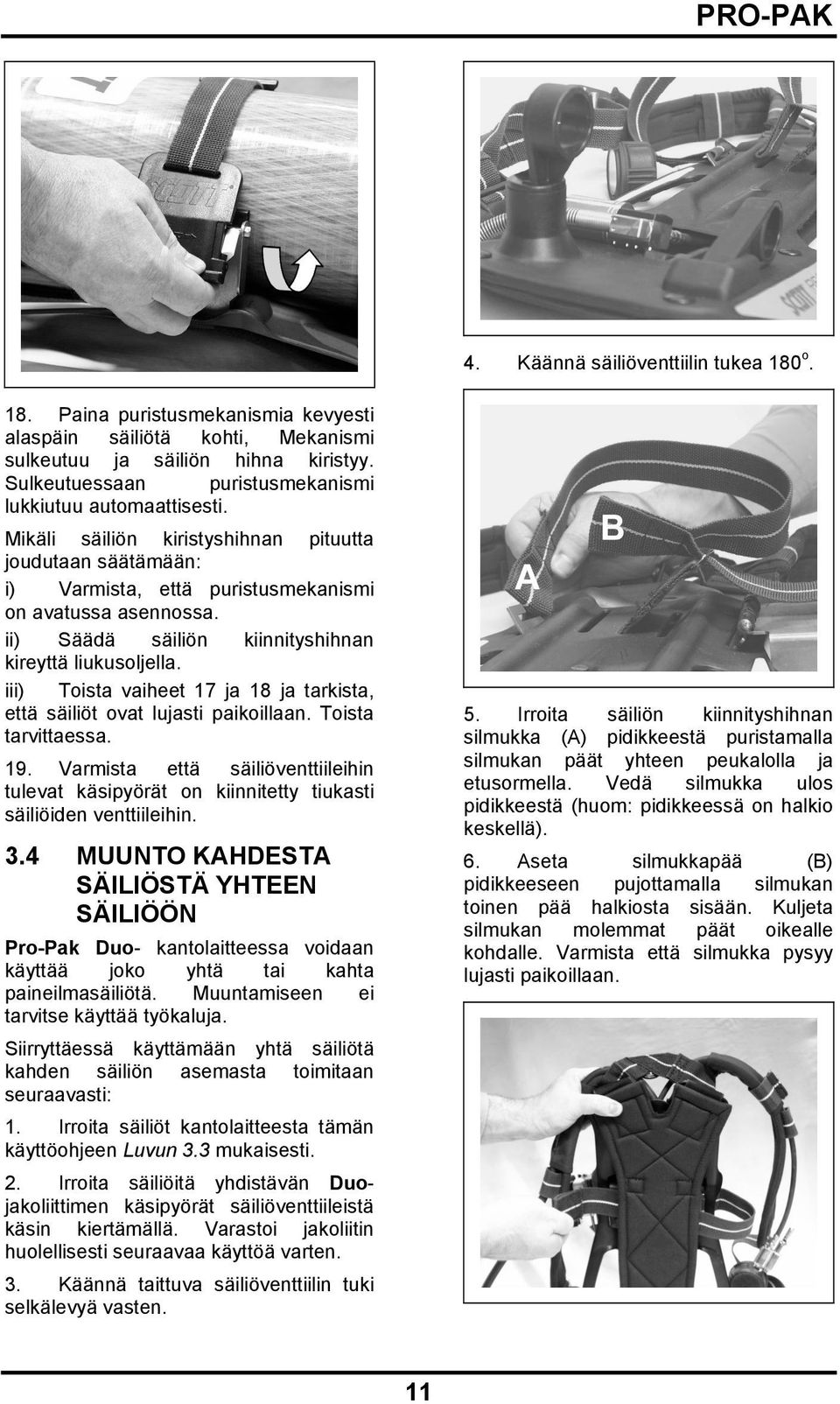 ii) Säädä säiliön kiinnityshihnan kireyttä liukusoljella. iii) Toista vaiheet 17 ja 18 ja tarkista, että säiliöt ovat lujasti paikoillaan. Toista tarvittaessa. 19.