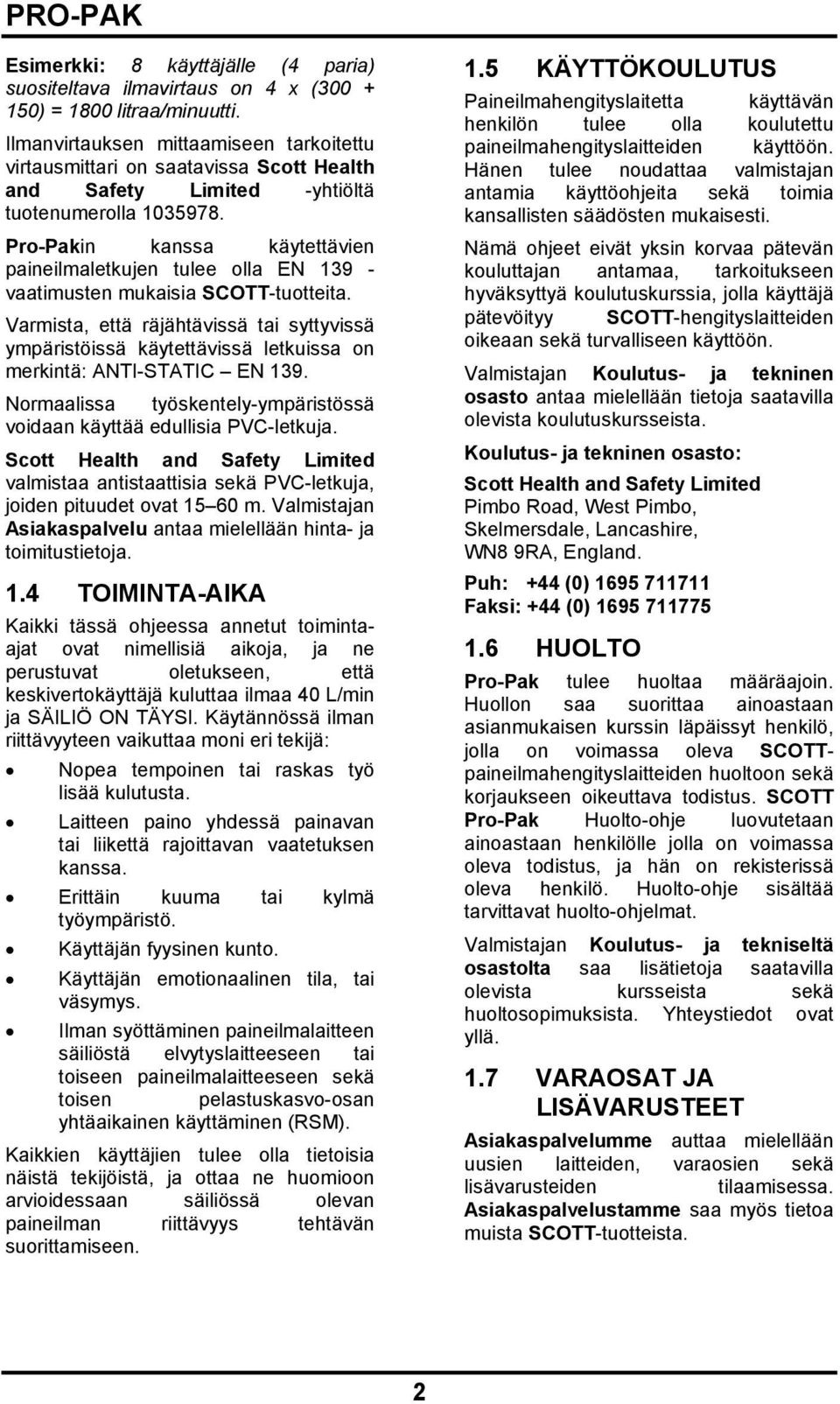 Pro-Pakin kanssa käytettävien paineilmaletkujen tulee olla EN 139 - vaatimusten mukaisia SCOTT-tuotteita.