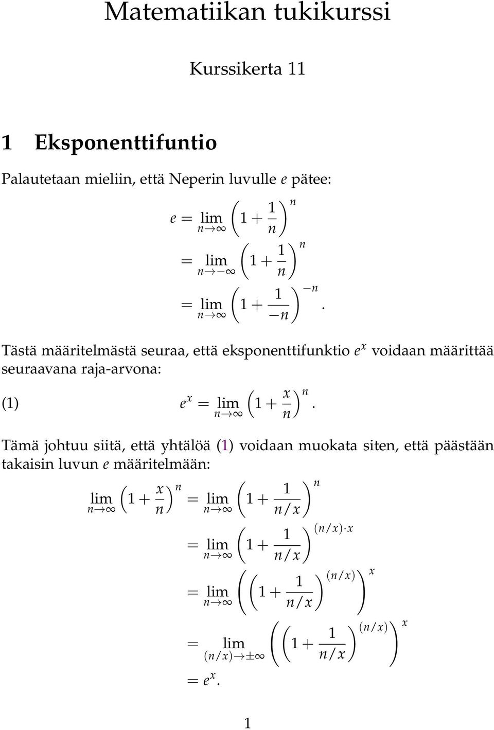 Tästä määritelmästä seuraa, että eksponenttifunktio e x voidaan määrittää seuraavana raja-arvona: ) e x + x