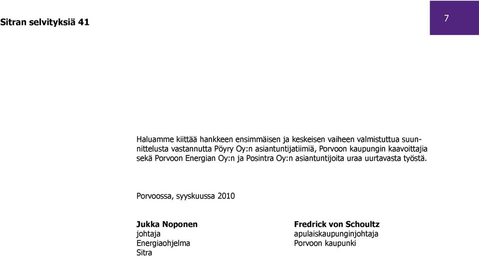 Energian Oy:n ja Posintra Oy:n asiantuntijoita uraa uurtavasta työstä.