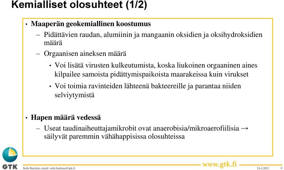 maarakeissa kuin virukset Voi toimia ravinteiden lähteenä bakteereille ja parantaa niiden selviytymistä Hapen määrä vedessä Useat