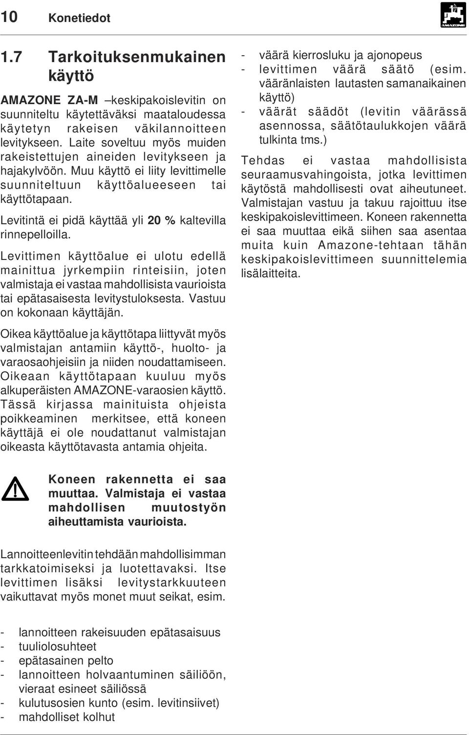 Levitintä ei pidä käyttää yli 20 % kaltevilla rinnepelloilla.