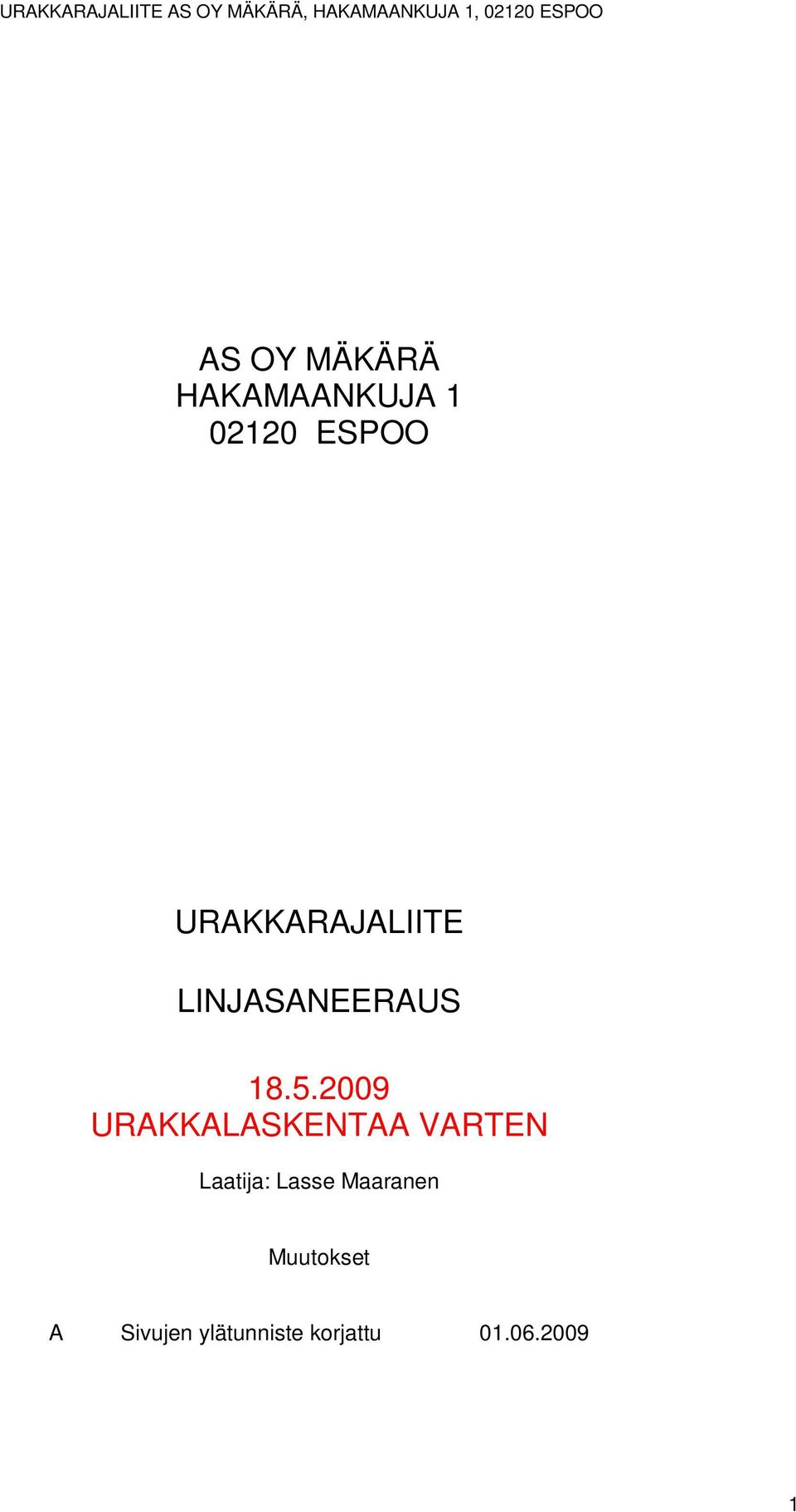 2009 URAKKALASKENTAA VARTEN Laatija: Lasse