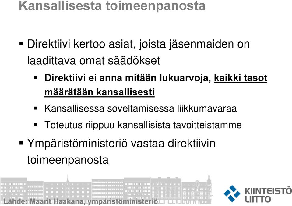 Kansallisessa soveltamisessa liikkumavaraa Toteutus riippuu kansallisista tavoitteistamme