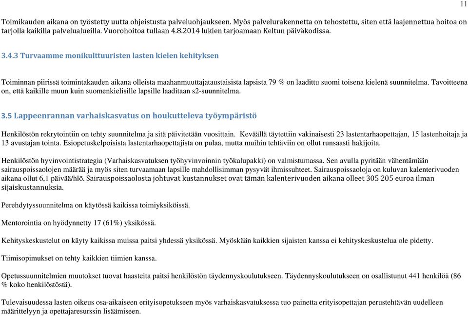 Tavoitteena on, että kaikille muun kuin suomenkielisille lapsille laaditaan s2-suunnitelma. 3.