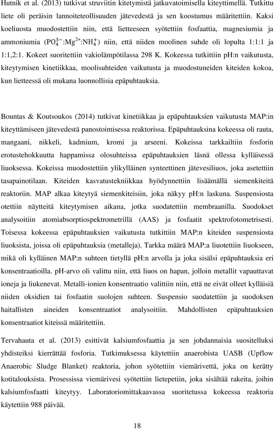 Kokeet suoritettiin vakiolämpötilassa 298 K.