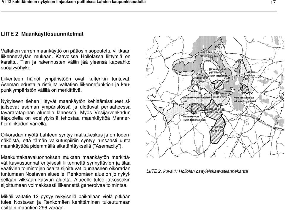 Aseman edustalla ristiriita valtatien liikennefunktion ja kaupunkiympäristön välillä on merkittävä.