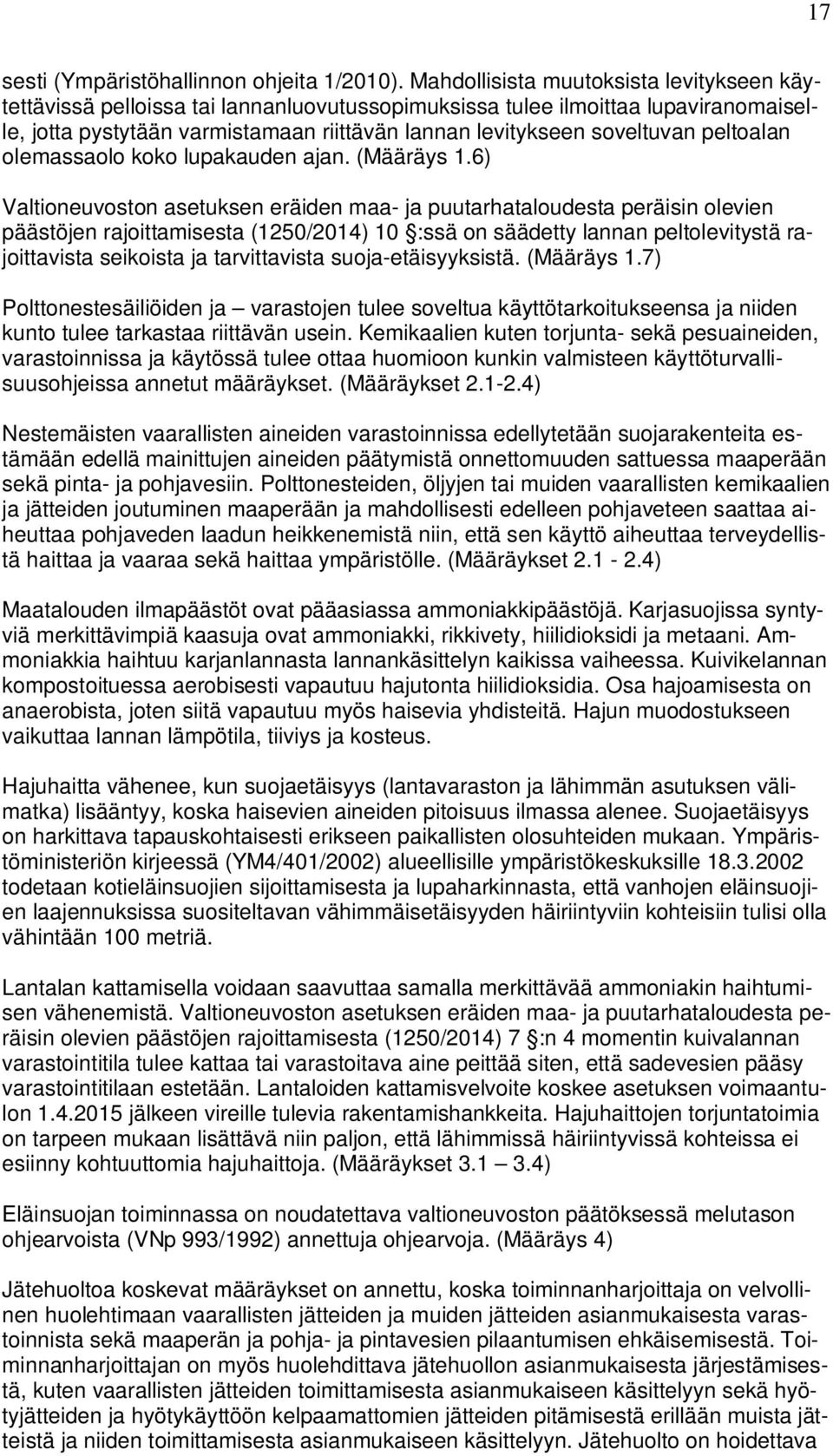 peltoalan olemassaolo koko lupakauden ajan. (Määräys 1.