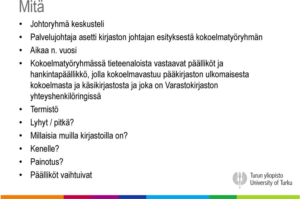 kokoelmavastuu pääkirjaston ulkomaisesta kokoelmasta ja käsikirjastosta ja joka on Varastokirjaston