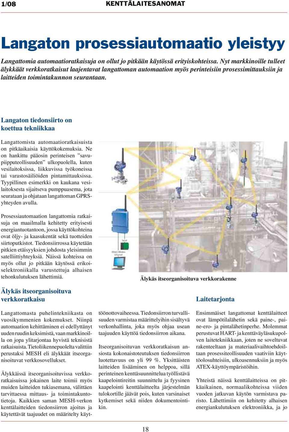 Langaton tiedonsiirto on koettua tekniikkaa Langattomista automaatioratkaisuista on pitkäaikaisia käyttökokemuksia.