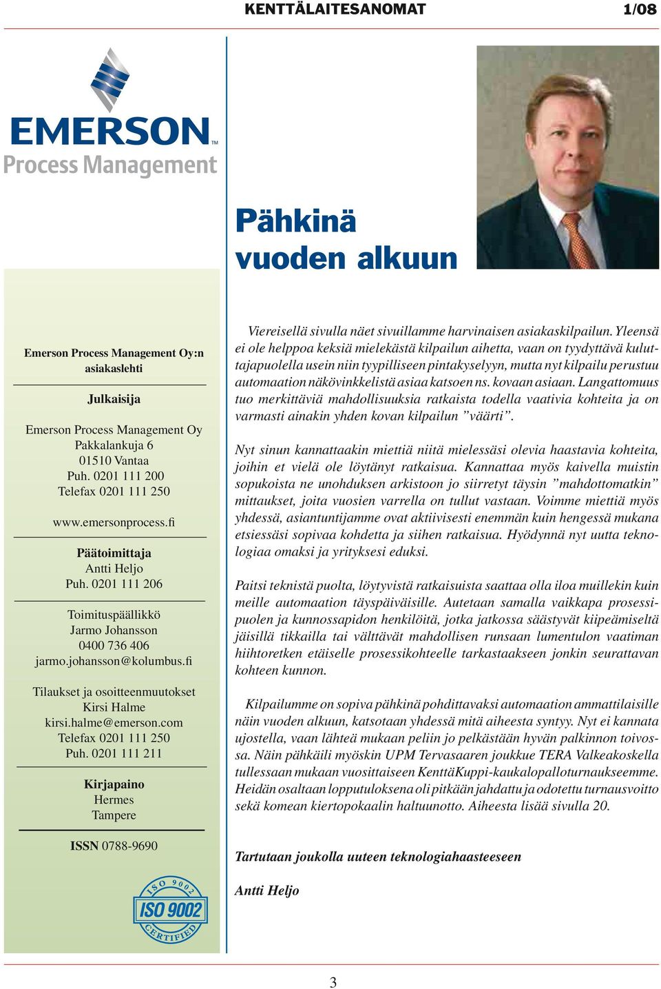 fi Tilaukset ja osoitteenmuutokset Kirsi Halme kirsi.halme@emerson.com Telefax 0201 111 250 Puh.
