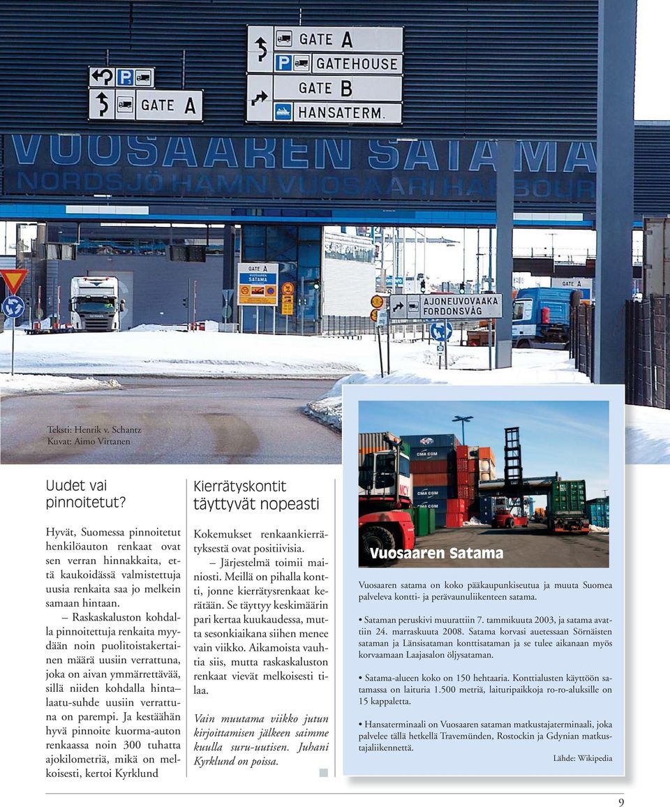 Raskaskaluston kohdalla pinnoitettuja renkaita myydään noin puolitoistakertainen määrä uusiin verrattuna, joka on aivan ymmärrettävää, sillä niiden kohdalla hinta laatu-suhde uusiin verrattuna on