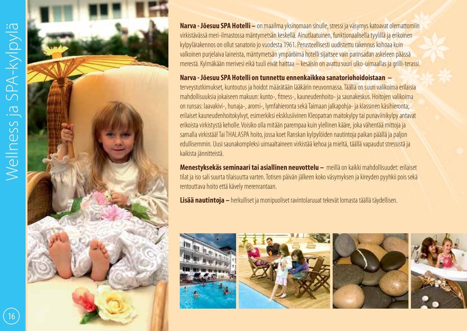 Perusteellisesti uudistettu rakennus kohoaa kuin valkoinen purjelaiva laineista, mäntymetsän ympäröimä hotelli sijaitsee vain parinsadan askeleen päässä merestä.