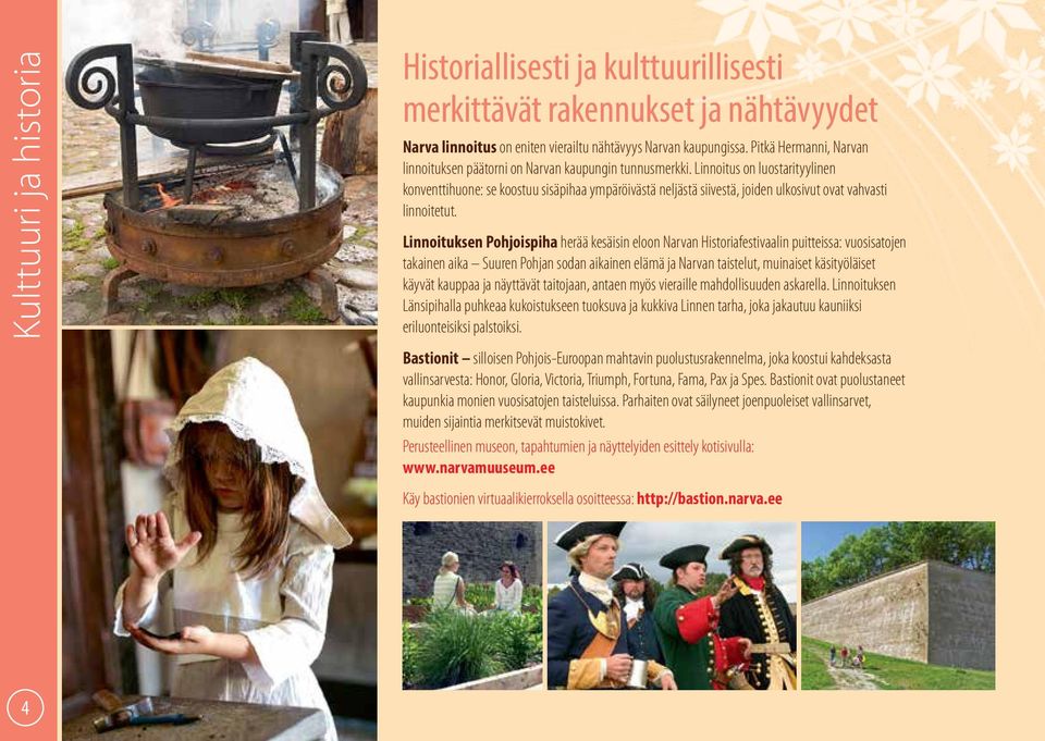 Linnoitus on luostarityylinen konventtihuone: se koostuu sisäpihaa ympäröivästä neljästä siivestä, joiden ulkosivut ovat vahvasti linnoitetut.