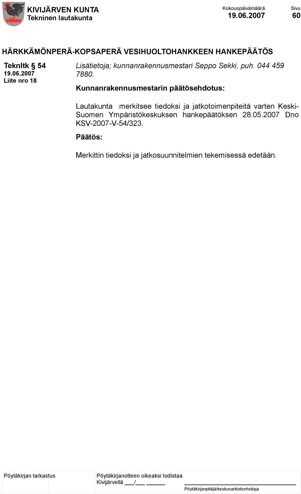 Lautakunta merkitsee tiedoksi ja jatkotoimenpiteitä varten Keski- Suomen