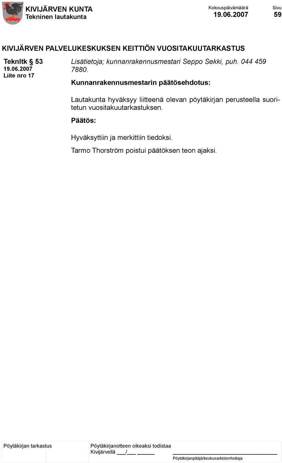 Lautakunta hyväksyy liitteenä olevan pöytäkirjan perusteella suoritetun