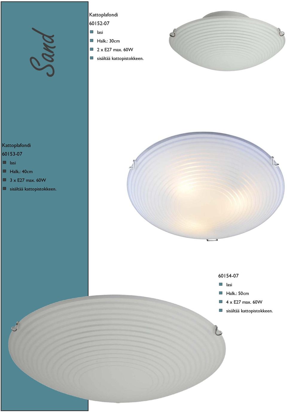 60W Kattoplafondi 60153-07 lasi Halk.