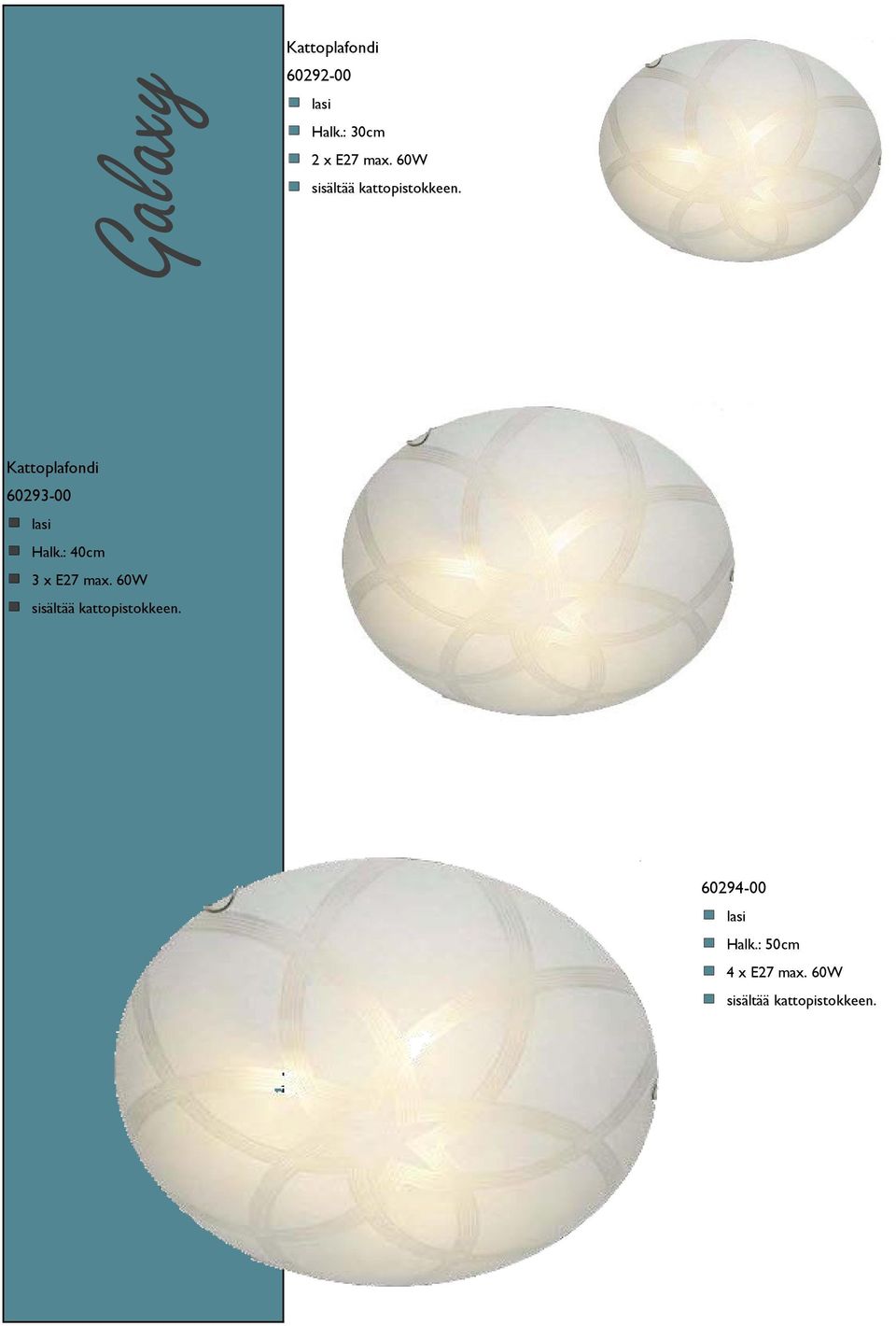 60W Kattoplafondi 60293-00 lasi Halk.