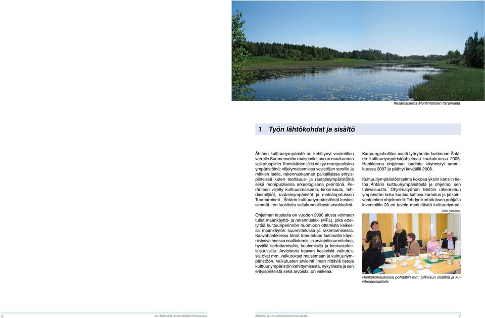 sekä monipuolisena arkeologisena perintönä.