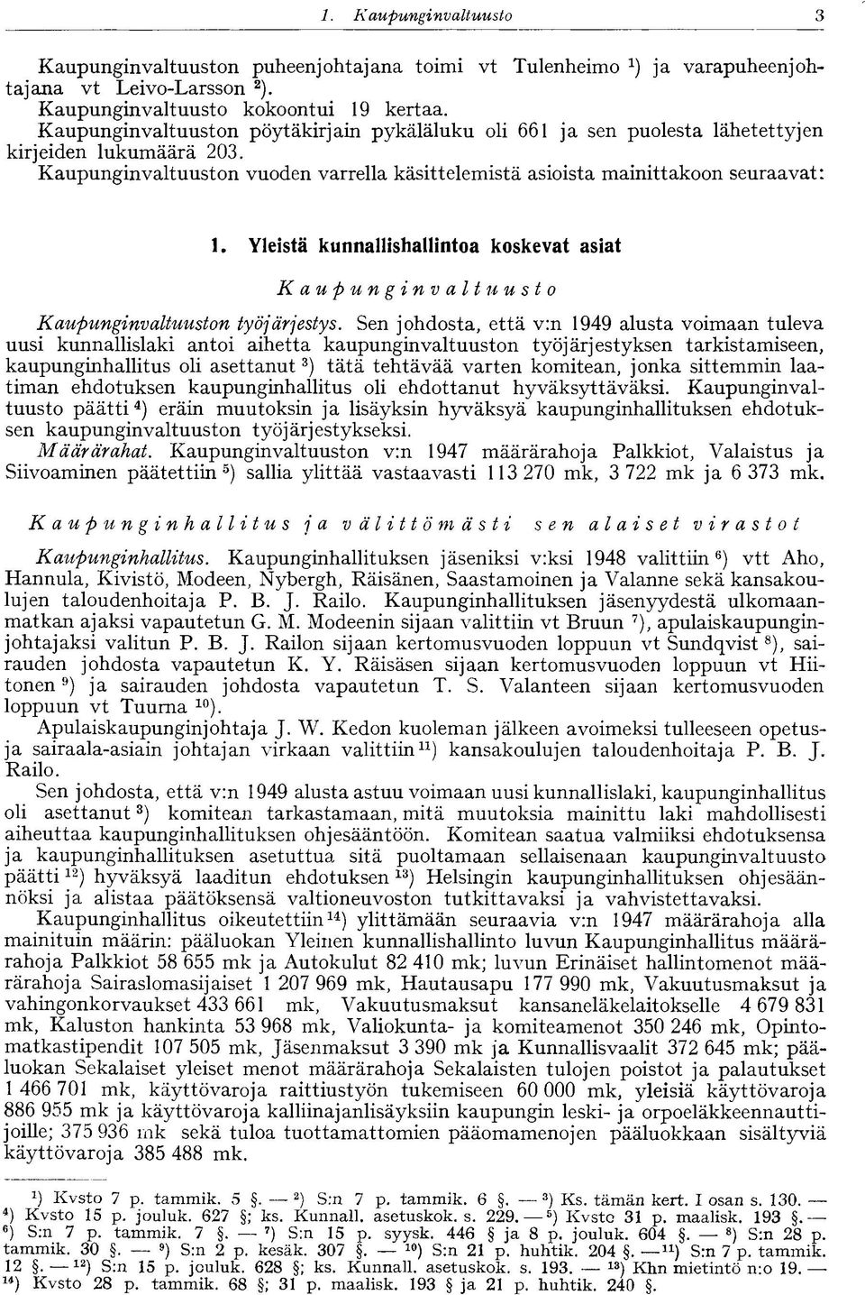 Yleistä kunnallishallintoa koskevat asiat Kaupunginvaltuusto Kaupunginvaltuuston työjärjestys.