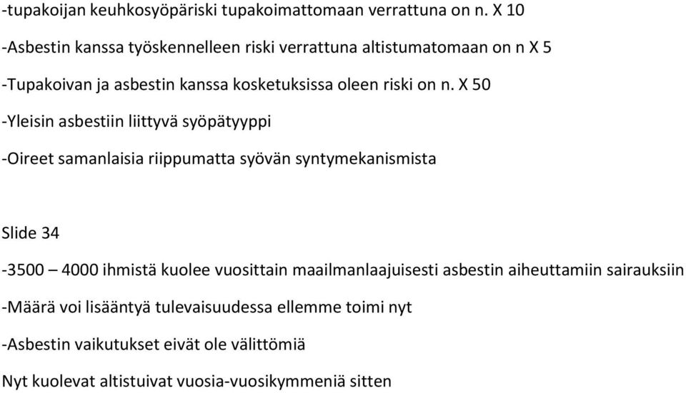 n. X 50 -Yleisin asbestiin liittyvä syöpätyyppi -Oireet samanlaisia riippumatta syövän syntymekanismista Slide 34-3500 4000 ihmistä kuolee