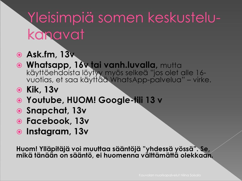 käyttää WhatsApp-palvelua virke. Kik, 13v Youtube, HUOM!