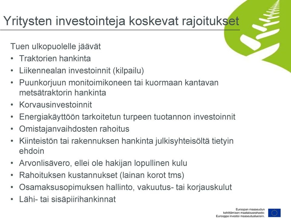 investoinnit Omistajanvaihdosten rahoitus Kiinteistön tai rakennuksen hankinta julkisyhteisöltä tietyin ehdoin Arvonlisävero, ellei ole