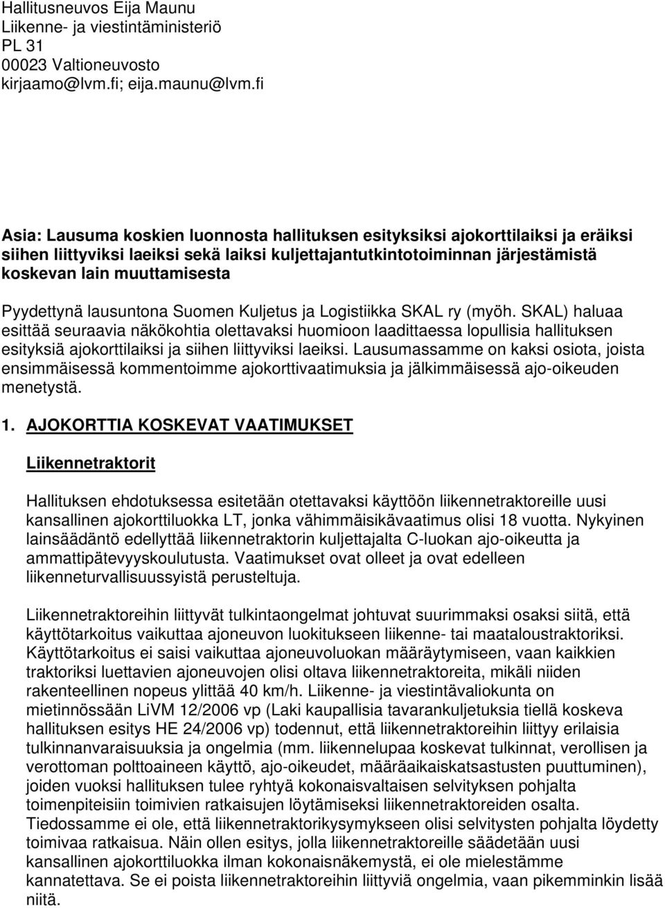 Pyydettynä lausuntona Suomen Kuljetus ja Logistiikka SKAL ry (myöh.