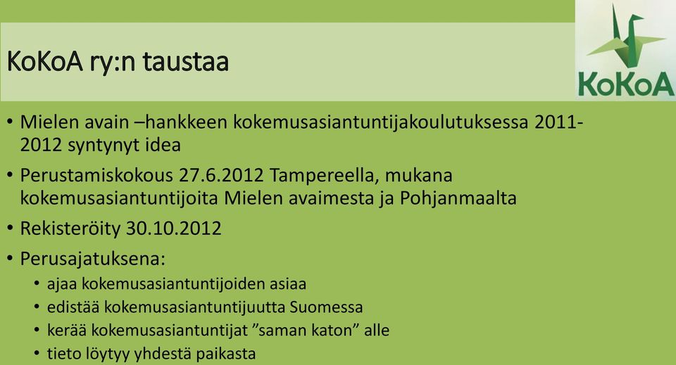 2012 Tampereella, mukana kokemusasiantuntijoita Mielen avaimesta ja Pohjanmaalta Rekisteröity 30.